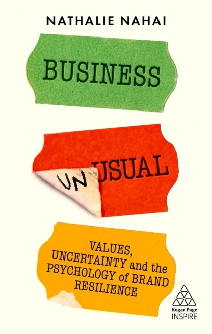 Business Unusual: Values, Uncertainty And The Psychology Of Brand Resilience (Kogan Page Inspire) (Hardcover)