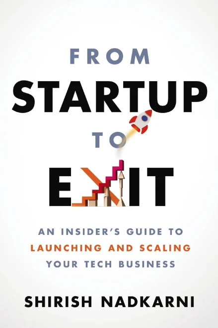 From Startup To Exit: An Insider'S Guide To Launching And Scaling Your Tech Business