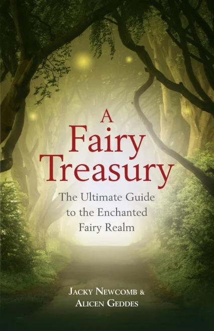 A Fairy Treasury: The Ultimate Guide To The Enchanted Fairy Realm