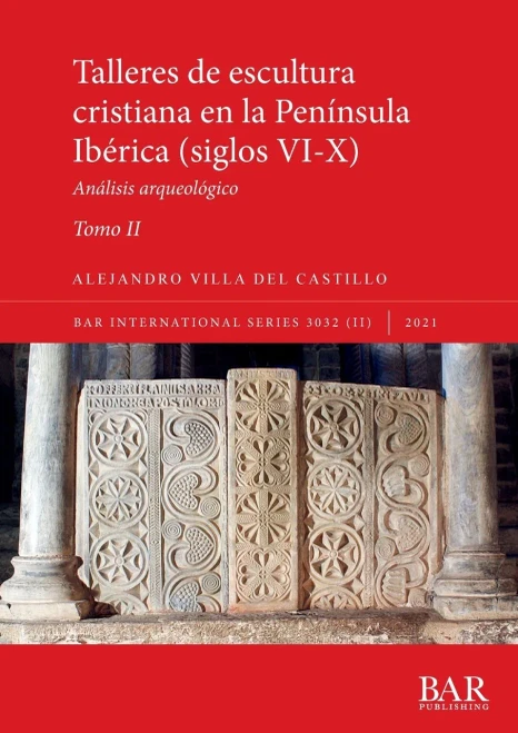 Talleres De Escultura Cristiana En La Península Ibérica (Siglos Vi-X). Tomo Ii.: Análisis Arqueológico (International) (Spanish Edition)