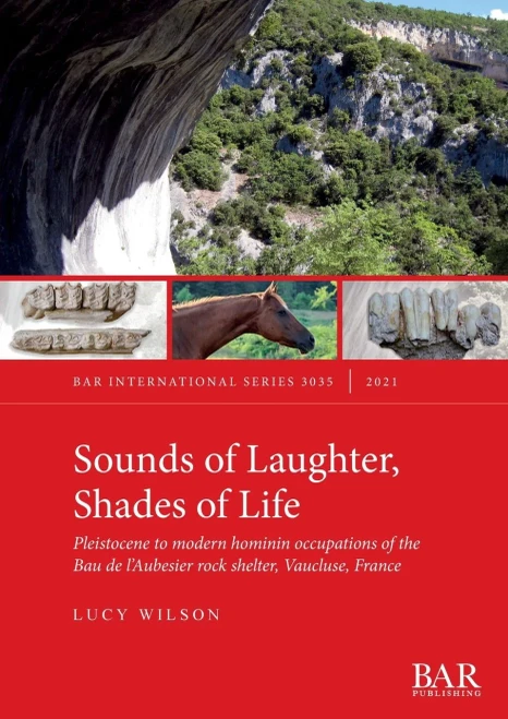 Sounds Of Laughter, Shades Of Life: Pleistocene To Modern Hominin Occupations Of The Bau De L'Aubesier Rock Shelter, Vaucluse, France (International)