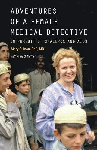 Adventures Of A Female Medical Detective: In Pursuit Of Smallpox And Aids