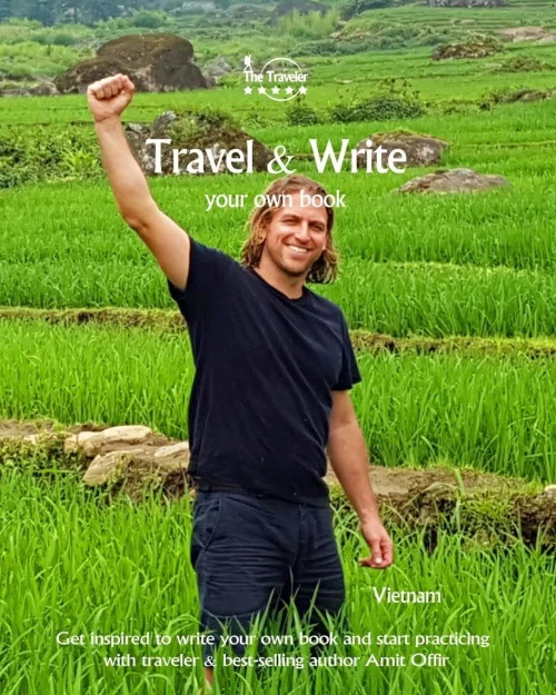 Travel And Write Your Own Book - Vietnam : Get Inspired To Write Your Own Book And Start Practicing With Traveler And Best-Selling Author Amit Offir