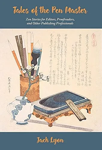 Tales Of The Pen Master: Zen Stories For Editors, Proofreaders, And Other Publishing Professionals (Hardcover)