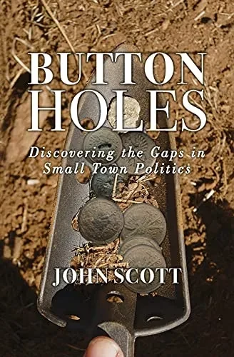Button Holes: Discovering The Gaps In Small Town Politics