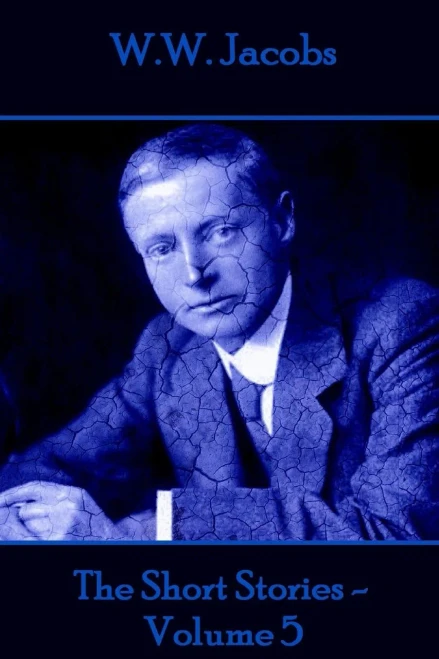 W.W. Jacobs - The Short Stories -