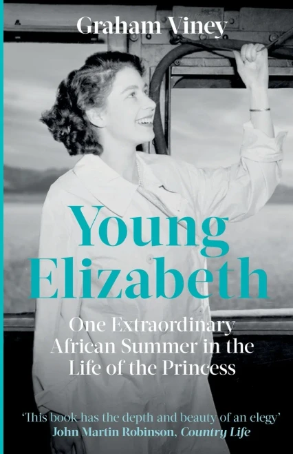 Young Elizabeth: One Extraordinary African Summer In The Life Of The Princess