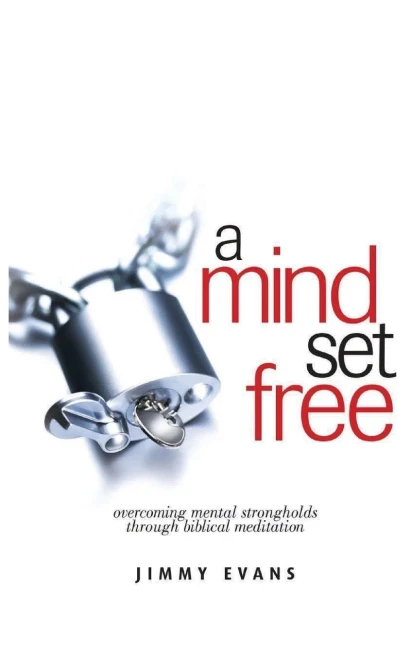 A Mind Set Free: Overcoming Mental Strongholds Through Biblical Meditation (Overcoming Life)