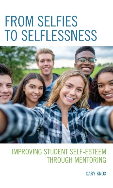 From Selfies To Selflessness: Improving Student Self-Esteem Through Mentoring (Hardcover)