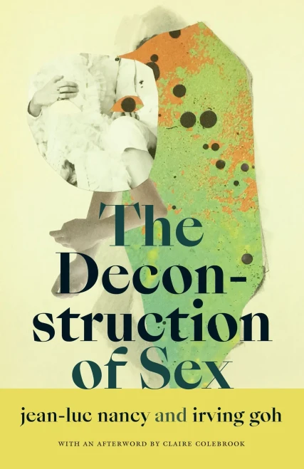 The Deconstruction Of Sex (A Cultural Politics Book) (Hardcover)