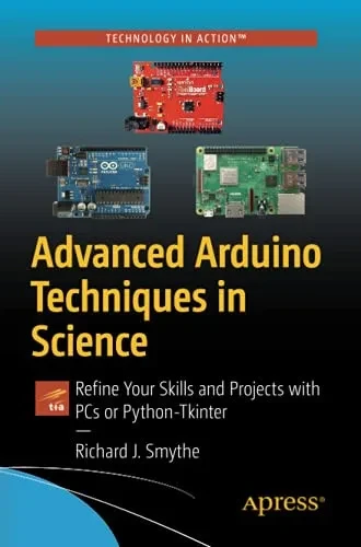 Advanced Arduino Techniques In Science: Refine Your Skills And Projects With Pcs Or Python-Tkinter