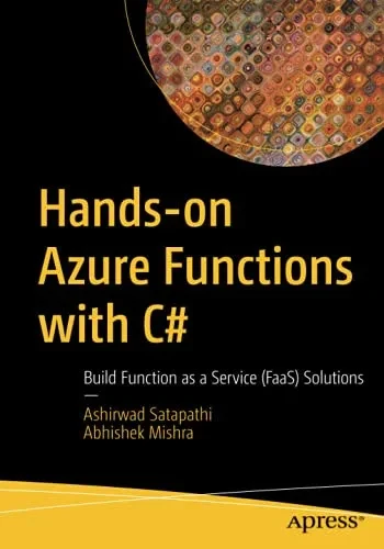 Hands-On Azure Functions With C#: Build Function As A Service (Faas) Solutions