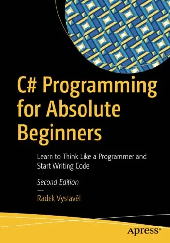 C# Programming For Absolute Beginners: Learn To Think Like A Programmer And Start Writing Code