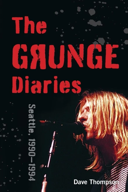 The Grunge Diaries: Seattle, 1990Â?1994