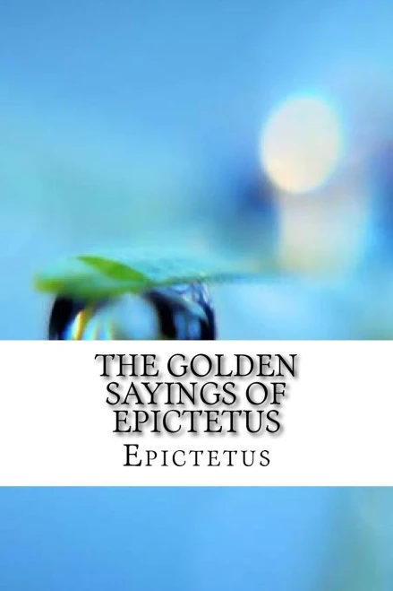 The Golden Sayings Of Epictetus