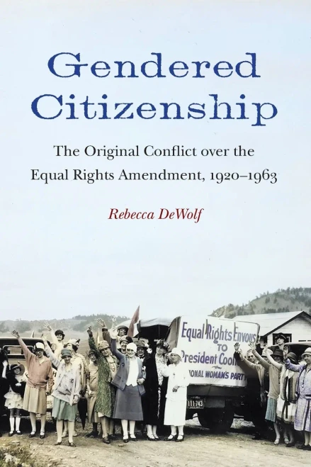 Gendered Citizenship: The Original Conflict Over The Equal Rights Amendment, 19201963 (Paperback)