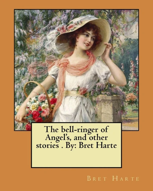 The Bell-Ringer Of Angel'S And Other Stories