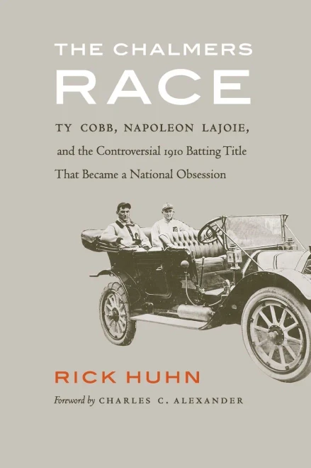 The Chalmers Race: Ty Cobb, Napoleon Lajoie, And The Controversial 1910 Batting Title That Became A National Obsession