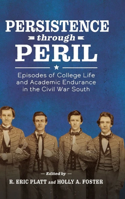 Persistence Through Peril: Episodes Of College Life And Academic Endurance In The Civil War South (Hardcover)