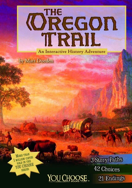 The Oregon Trail: An Interactive History Adventure (You Choose: History)