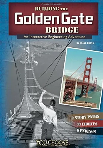 Building the Golden Gate Bridge: An Interactive Engineering Adventure (You Choose: Engineering Marvels)