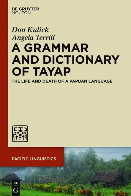 A Grammar And Dictionary Of Tayap: The Life And Death Of A Papuan Language (Pacific Linguistics [Pl])