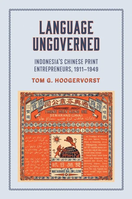 Language Ungoverned: Indonesia'S Chinese Print Entrepreneurs, 1911Â?1949 (Hardcover)