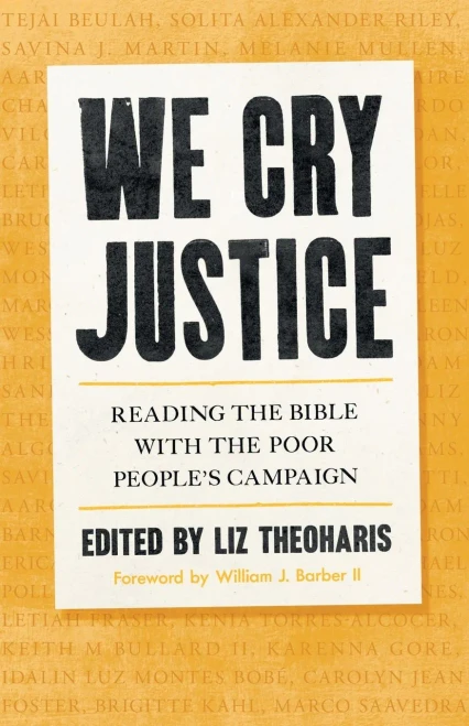 We Cry Justice: Reading The Bible With The Poor People'S Campaign
