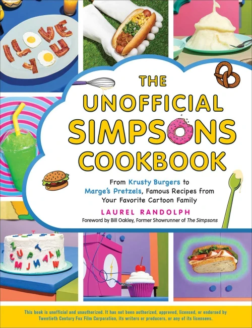 The Unofficial Simpsons Cookbook: From Krusty Burgers To Marge'S Pretzels, Famous Recipes From Your Favorite Cartoon Family (Unofficial Cookbook)