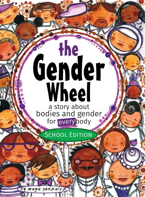 The Gender Wheel - School Edition: A Story About Bodies And Gender For Every Body
