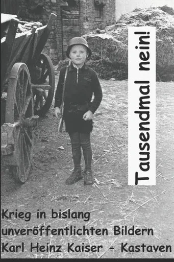 Tausendmal Nein! : Dokumentation Mit 1000 Kriegsbildern