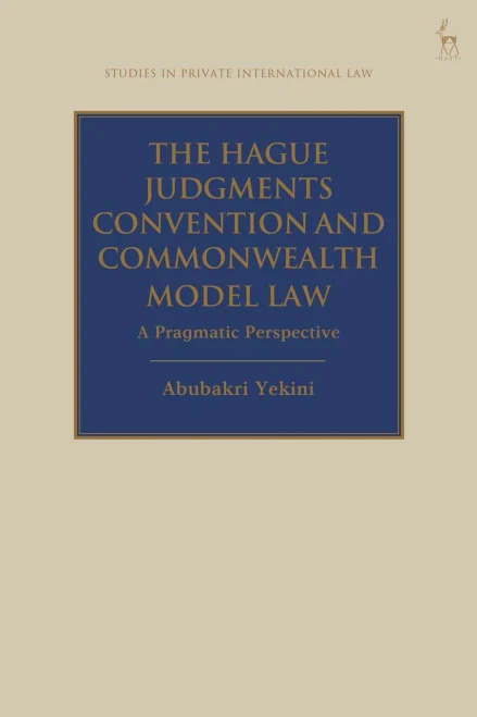 The Hague Judgments Convention And Commonwealth Model Law: A Pragmatic Perspective (Studies In Private International Law)
