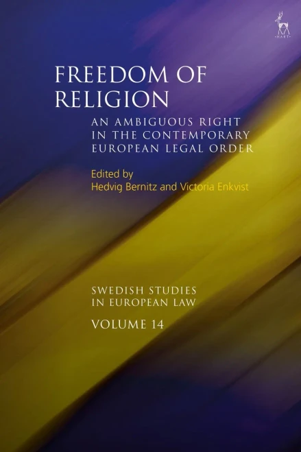 Freedom Of Religion: An Ambiguous Right In The Contemporary European Legal Order (Swedish Studies In European Law)