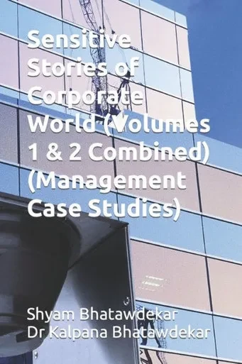 Sensitive Stories Of Corporate World (Volumes 1 & 2 Combined) (Management Case Studies)