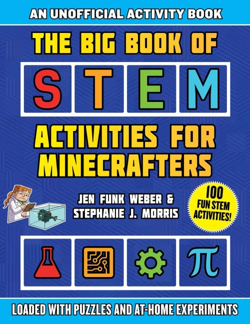 The Big Book Of Stem Activities For Minecrafters: An Unofficial Activity Book?Loaded With Puzzles And At-Home Experiments (Stem For Minecrafters)