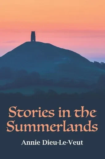 Stories In The Summerlands : A Pilgrimage Into Esoteric Avalon