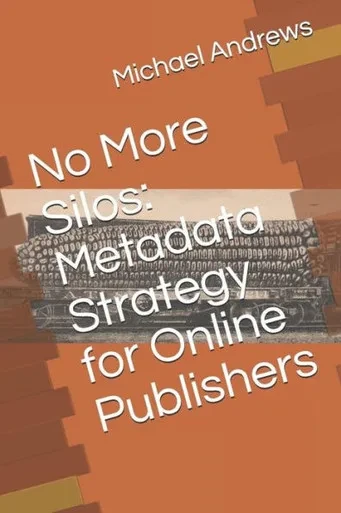 No More Silos : Metadata Strategy For Online Publishers