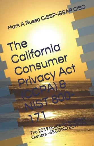 The California Consumer Privacy Act (Ccpa) & Nist 800-171: The 2019 Guide For Business Owners Second Edition