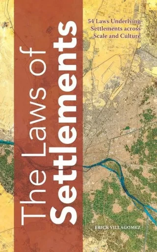The Laws Of Settlements: 54 Laws Underlying Settlements Across Scale And Culture (Black And White Version)