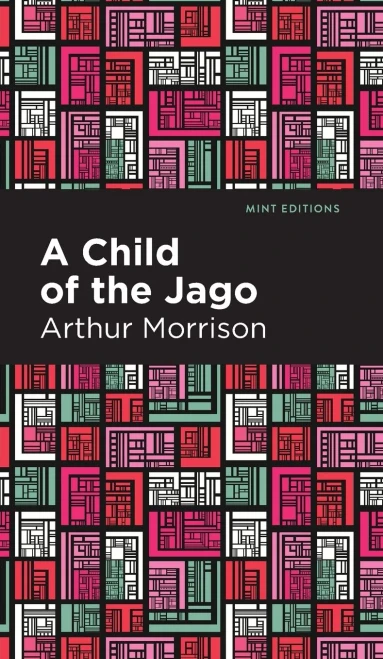 A Child Of The Jago (Mint Editions)