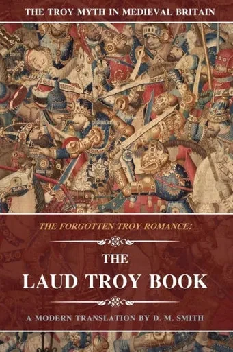 The Laud Troy Book : The Forgotten Troy Romance