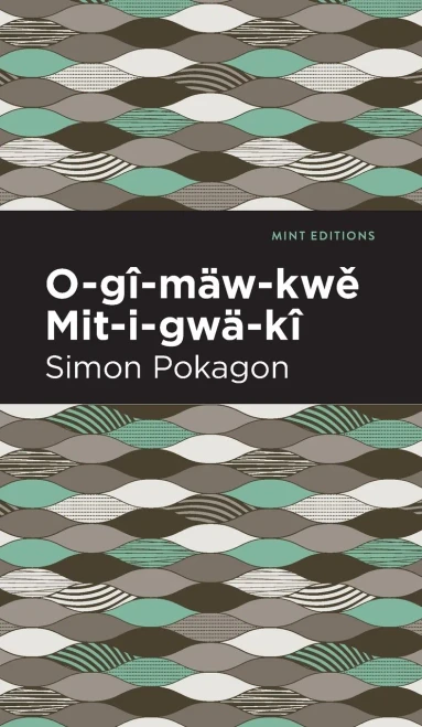 O-Gî-Mäw-Kwe Mit-I-Gwä-Kî (Mint Editions)