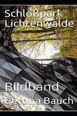 Schloßpark Lichtenwalde : Bildband