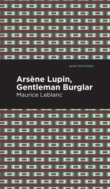 Arsene Lupin: The Gentleman Burglar (Mint Editions)