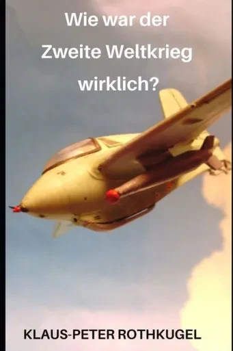 Wie War Der Zweite Weltkrieg Wirklich?