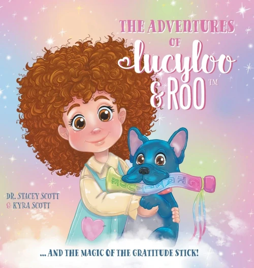 The Adventures Of Lucy-Loo And Roo: ... And The Magic Of The Gratitude Stick! (Hardcover)