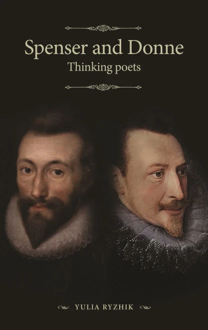 Spenser And Donne: Thinking Poets (The Manchester Spenser)