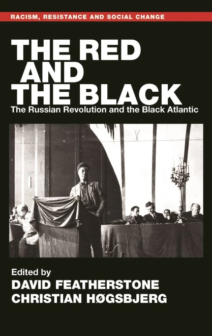 The Red And The Black: The Russian Revolution And The Black Atlantic (Racism, Resistance And Social Change)