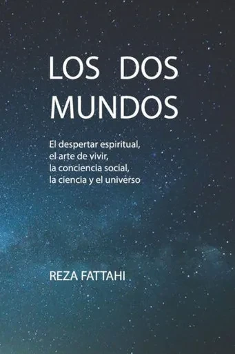 Los Dos Mundos: El Despertar Espiritual, El Arte De Vivir, La Conciencia Social, La Ciencia Y El Universo