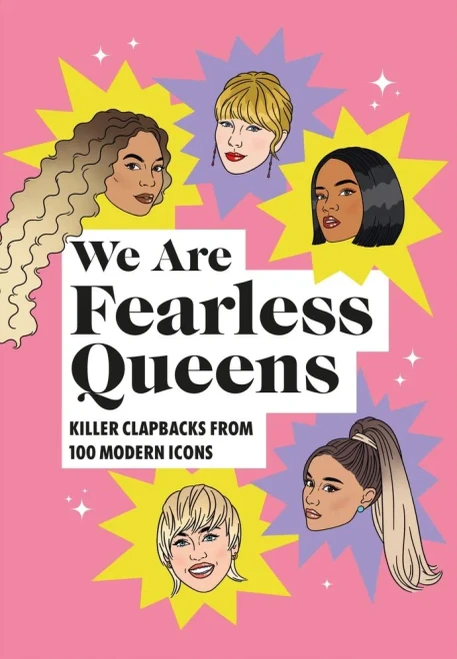 We Are Fearless Queens: Killer Clapbacks From Modern Icons